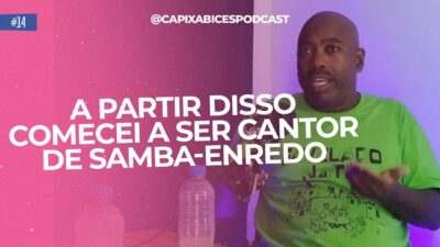 A partir disso comecei a ser cantor de samba-enredo #CAPIXABICESPODCAST