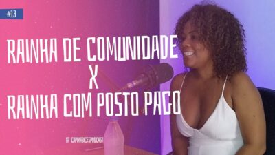 Rainha de comunidade x rainha com posto pago #CAPIXABICESPODCAST
