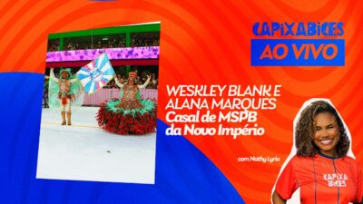 CAPIXABICES #66 – WESKLEY BLANK E ALANA MARQUES (Casal da NOVO IMPÉRIO)
