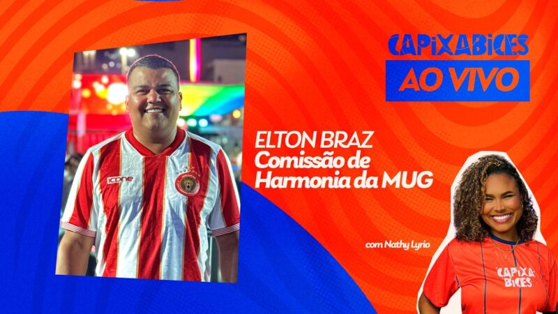 CAPIXABICES #68 – ELTON BRAZ (MOCIDADE UNIDA DA GLÓRIA)